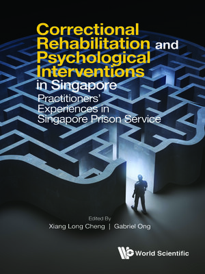 cover image of Correctional Rehabilitation & Psychological Interventions In Singapore